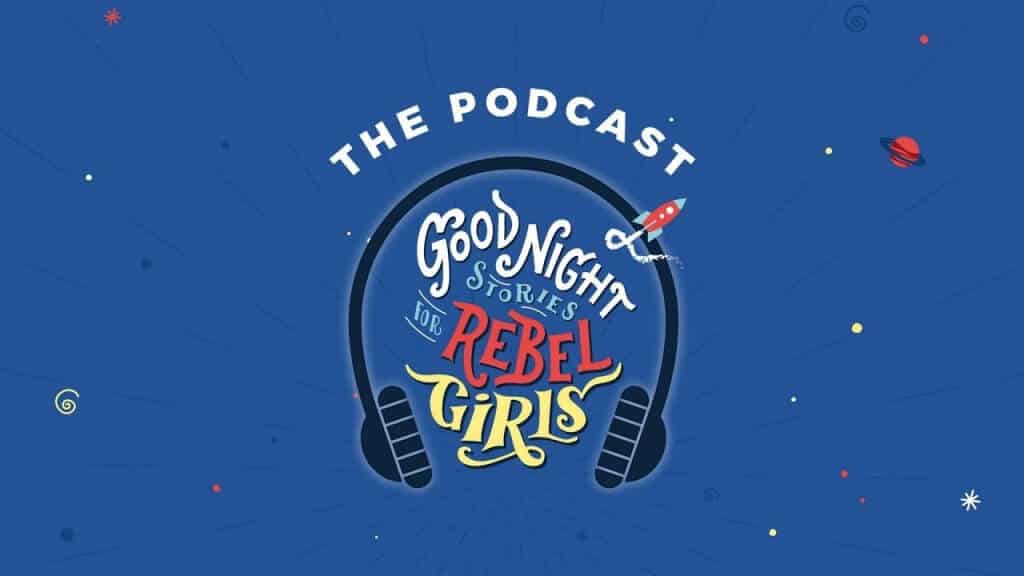 good night stories for rebel girls podcast